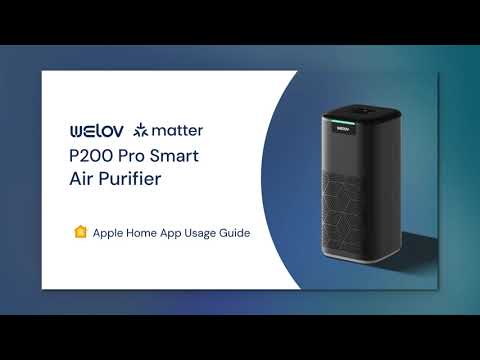 WELOV MATTER P200 PRO SMART AIR PURIFIER NOW FULLY COMPATIBLE WITH APPLE HOME FOLLOWING LATEST APPLE UPDATES