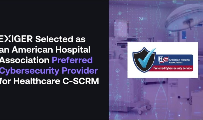 Exiger Selected as an American Hospital Association Preferred Cybersecurity Provider for Healthcare Cyber Supply Chain Risk Management