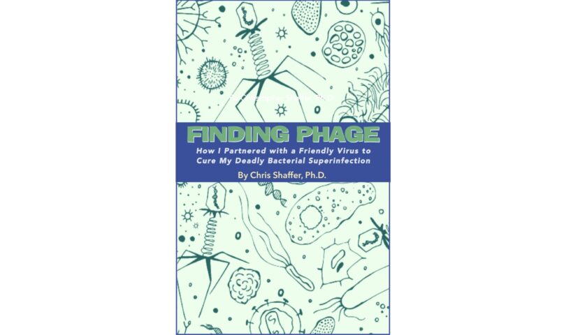 Finding Phage, A Memoir of Battling Superbugs with Revolutionary Virus Therapy