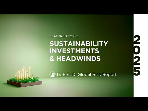 Experten von J.S. Held untersuchen Nachhaltigkeitsinvestitionen und Gegenwind im jährlichen Global Risk Report