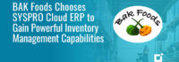 BAK Foods Chooses SYSPRO Cloud ERP to Gain Powerful Inventory Management Capabilities, Power 3X Growth Over the Next Five Years BAK Foods Chooses SYSPRO Cloud ERP to Gain Powerful Inventory Management Capabilities, Power 3X Growth Over the Next Five Years