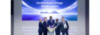 Zambia’s Ministry of Technology and Science and Huawei unveil Global Smart Village Showcase.