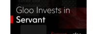Gloo Invests in Cutting-Edge Technology and Growth Consultancy: Servant Gloo Invests in Cutting-Edge Technology and Growth Consultancy: Servant