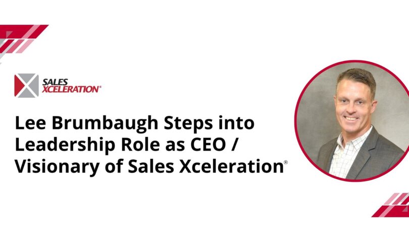 Lee Brumbaugh Steps into Leadership Role as CEO/Visionary of Sales Xceleration®