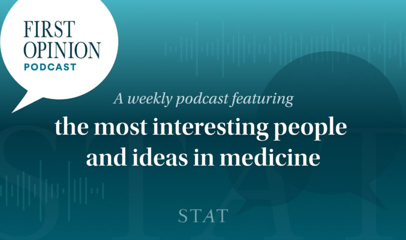 STAT Debuts New Season of First Opinion Podcast